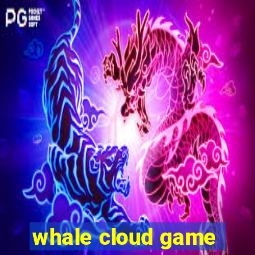 whale cloud game